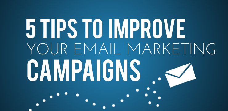 5 Tips to Improve your Email Marketing Campaigns