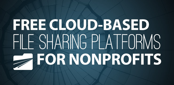Free Cloud-Based File Sharing Platforms for Nonprofits