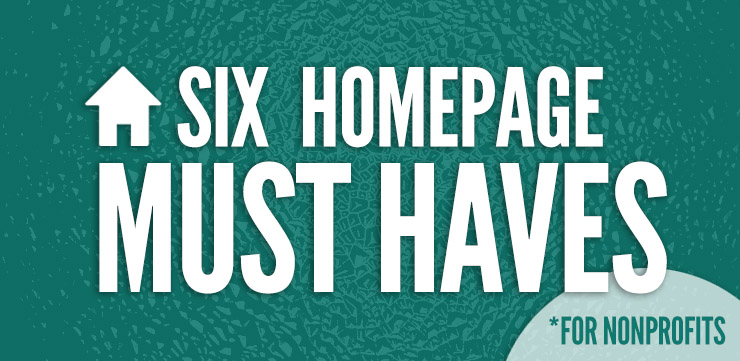 Six Homepage Must Haves for Nonprofits