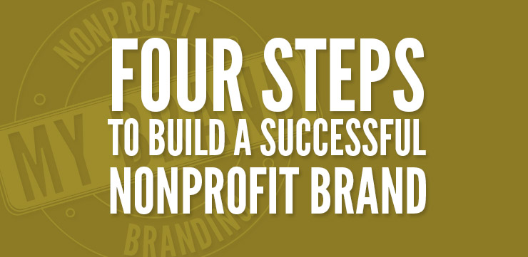 Four Steps to Create an Effective Nonprofit Brand
